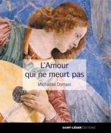 Ebook L&apos;amour qui ne meurt pas di Michaëlle Domain edito da Saint-Léger Editions