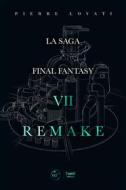 Ebook La saga Final Fantasy VII Remake di Pierre Lovati edito da Third Editions