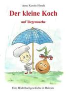 Ebook Der kleine Koch auf Regensuche di Anne Kerstin Hirsch edito da Books on Demand