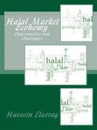 Ebook Halal Market Economy: Opportunities and Challenges di Hussein Elasrag edito da Hussein Elasrag