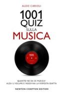 Ebook 1001 quiz sulla musica di Aldo Carioli edito da Newton Compton Editori