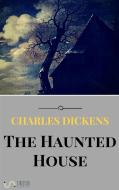 Ebook The Haunted House di Charles Dickens edito da Charles Dickens
