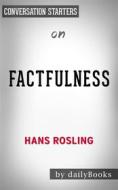 Ebook Factfulness: by Hans Rosling | Conversation Starters di Daily Books edito da Daily Books