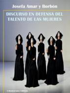 Ebook Discurso en defensa del talento de las mujeres di Josefa Amar y Borbón edito da E-BOOKARAMA