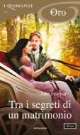 Ebook Tra i segreti di un matrimonio (I Romanzi Oro) di Feather Jane edito da Mondadori