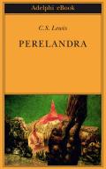 Ebook Perelandra di C.S. Lewis edito da Adelphi