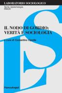 Ebook Il nodo di Gordio: verità e sociologia di AA. VV. edito da Franco Angeli Edizioni