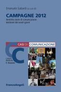 Ebook Campagne 2012. Ventotto storie di comunicazione testimoni dei nostri giorni di AA. VV. edito da Franco Angeli Edizioni