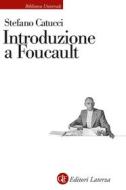 Ebook Introduzione a Foucault di Stefano Catucci edito da Editori Laterza