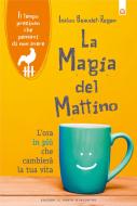 Ebook La magia del mattino di Isalou Beaudet-Regen edito da Edizioni Il Punto d'incontro