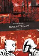 Ebook Rose di piombo di Luigi Monfredini edito da Booksprint