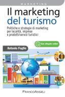 Ebook Il marketing del turismo. di Antonio Foglio edito da Franco Angeli Edizioni