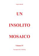 Ebook Un insolito mosaico Vol. 4 di Sergio Andreoli edito da Youcanprint
