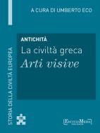 Ebook Antichità - La civiltà greca - Arti visive di Umberto Eco edito da EM Publishers