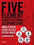 Ebook Five Element Constitutional Acupuncture di Angela Hicks, John Hicks, Peter Mole edito da Churchill Livingstone