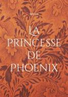Ebook La Princesse de Phoenix di Manuella Dubois edito da Books on Demand