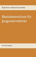 Ebook Basisdatenschutz für Jungunternehmer di Birgit Pauls, Bernd Sommerfeldt edito da Books on Demand