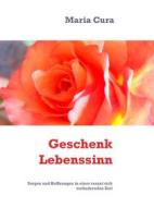 Ebook Geschenk Lebenssinn di Maria Cura edito da Books on Demand