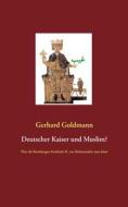 Ebook Deutscher Kaiser und Muslim? di Gerhard Goldmann edito da Books on Demand