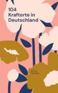 Ebook 104 Kraftorte in Deutschland di Mutter Hautberg edito da Books on Demand