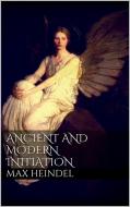 Ebook Ancient and modern initiation di Max Heindel edito da Max Heindel