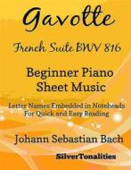 Ebook Gavotte French Suite BWV 816 Beginner Piano Sheet Music di Silvertonalities edito da SilverTonalities