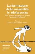 Ebook La formazione delle maschilità in adolescenza di AA. VV. edito da Franco Angeli Edizioni