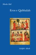 Ebook Eros e Qabbalah di Moshe Idel edito da Adelphi