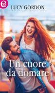 Ebook Un cuore da domare (eLit) di Lucy Gordon edito da HarperCollins Italia