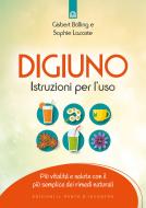 Ebook Digiuno: istruzioni per l'uso di Sophie Lacoste, Gisbert Bolling edito da Edizioni Il Punto d'incontro