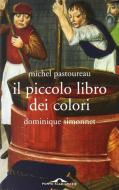 Ebook Il piccolo libro dei colori di Michel Pastoureau, Dominique Simonnet edito da Ponte alle Grazie