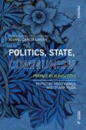 Ebook Politics, State, Communism di Álvaro García Linera edito da Mimesis International