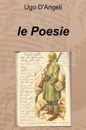 Ebook le Poesie di D' Angeli Ugo edito da ilmiolibro self publishing