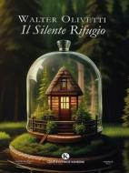 Ebook Il Silente Rifugio di Walter Olivetti edito da Kimerik