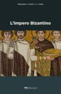 Ebook L’impero Bizantino di Cardini Franco, AA.VV. edito da Pelago