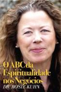 Ebook O Abc Da Espiritualidade Nos Negócios di Dr. Rosie Kuhn edito da Babelcube Inc.