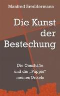 Ebook Die Kunst der Bestechung di Manfred Breddermann edito da Books on Demand