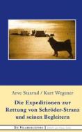 Ebook Die Expedition zur Rettung  von Schröder-Stranz und seinen Begleitern di Arve Staxrud, Kurt Wegener edito da Books on Demand