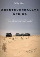 Ebook Abenteuerrallye Afrika di Felix Mayr edito da Books on Demand