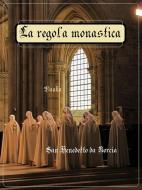 Ebook Regola Monastica di San Benedetto da Norcia edito da Via Pulchritudinis