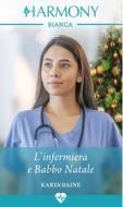 Ebook L'infermiera e Babbo Natale di Karin Baine edito da HaperCollins Italia