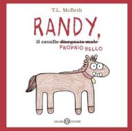 Ebook Randy, il cavallo (disegnato male) proprio bello di T.L. McBeth edito da Salani Editore