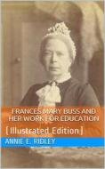 Ebook Frances Mary Buss / and her work for education di Annie E. Ridley edito da iOnlineShopping.com