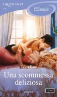 Ebook Una scommessa deliziosa (I Romanzi Classic) di Dare Tessa edito da Mondadori