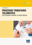 Ebook Processo Tributario Telematico di Sergio Mogorovich edito da Fisco e Tasse Srl
