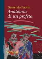 Ebook Anatomia di un profeta di Paolin Demetrio edito da Voland