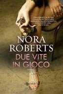 Ebook Due vite in gioco di Nora Roberts edito da Fanucci Editore