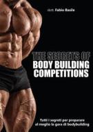 Ebook The secrets of body building competitions di Fabio Basile edito da Youcanprint
