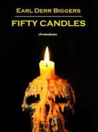 Ebook Fifty Candles (Annotated) di Earl Derr Biggers edito da ePembaBooks