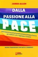 Ebook Dalla Passione alla Pace (Tradotto) di James Allen edito da Onix editoriale
